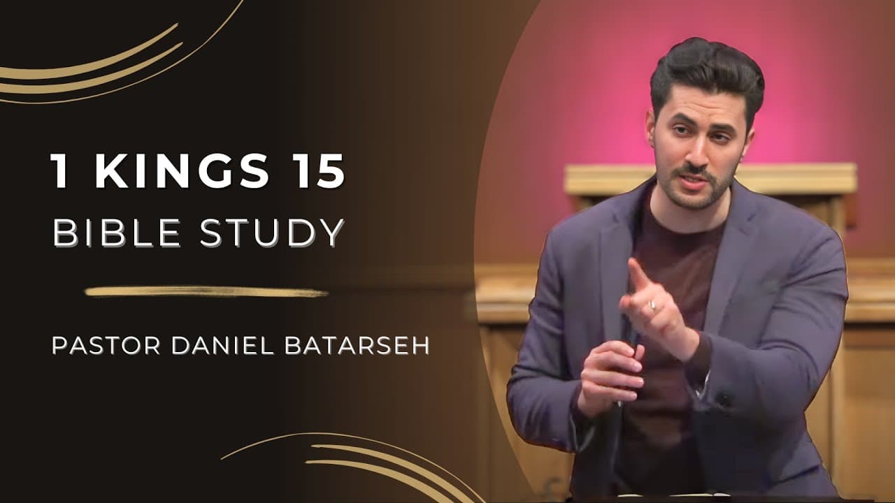 1 Kings 15 Bible Study (Abijam, Asa, Nadab & Baasha's Reigns) | Pastor Daniel Batarseh