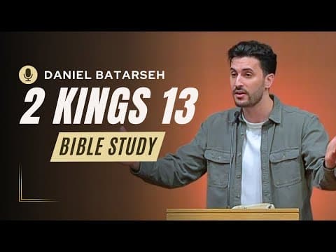 2 Kings 13 Bible Study (Jehoahaz & Jehoash Israel Reigns/Death of Elisha) | Pastor Daniel Batarseh