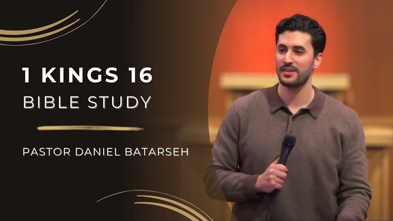 1 Kings 16 Bible Study (Elah, Zimri, Omri & Ahab's Reigns) | Pastor Daniel Batarseh