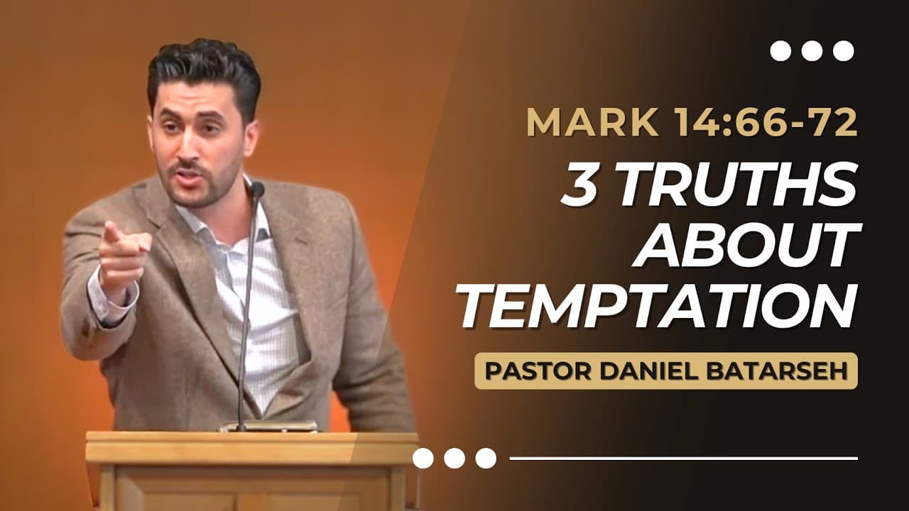 3 Truths About Temptation | Mark 14:66-72 | Pastor Daniel Batarseh (Gospel of Mark Series)