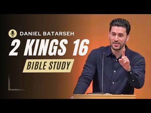 2 Kings 16 Bible Study (Ahaz Reigns in Judah) | Pastor Daniel Batarseh