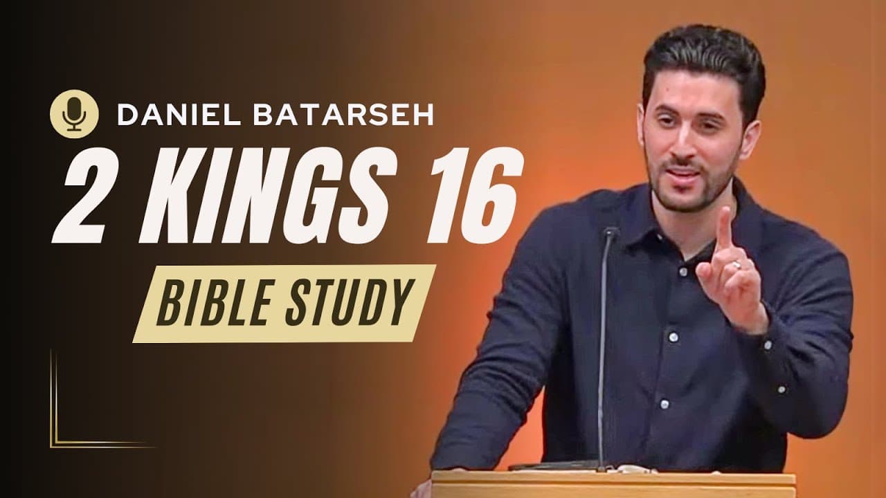 2 Kings 16 Bible Study (Ahaz Reigns in Judah) | Pastor Daniel Batarseh