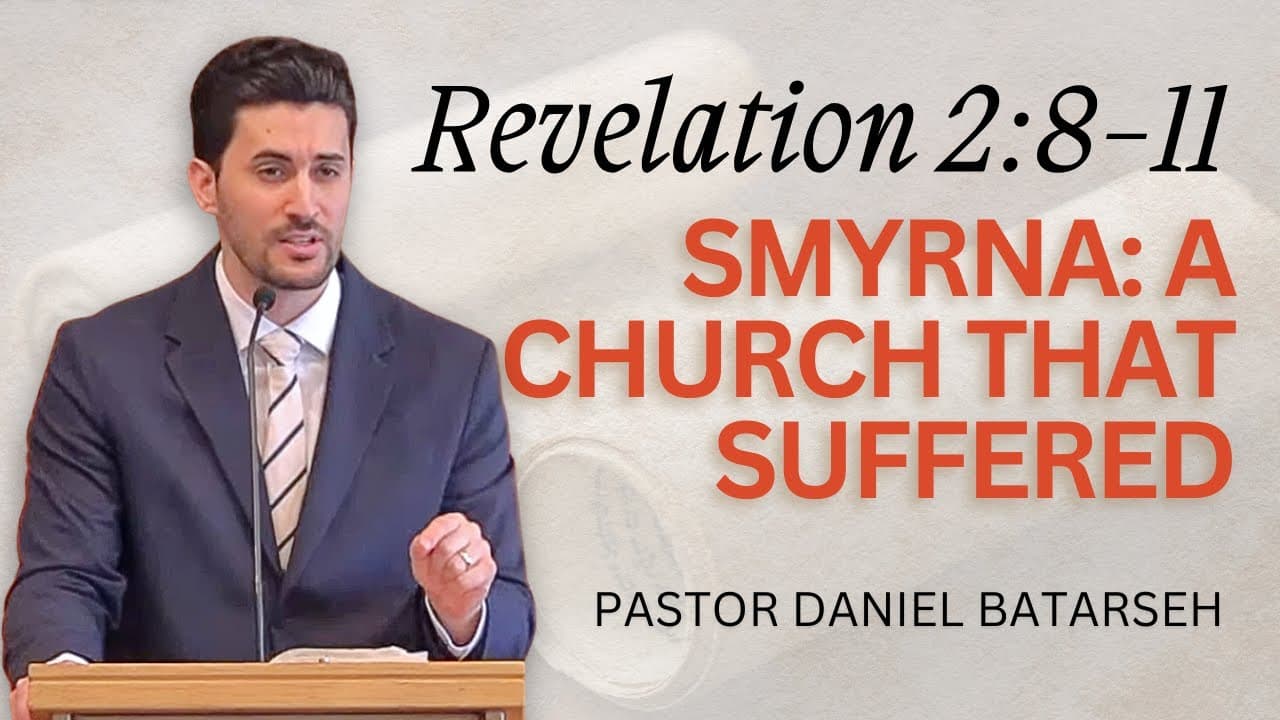 Smyrna: A Church That Suffered | Revelation 2:8-11 | Pastor Daniel Batarseh (Revelation Series)