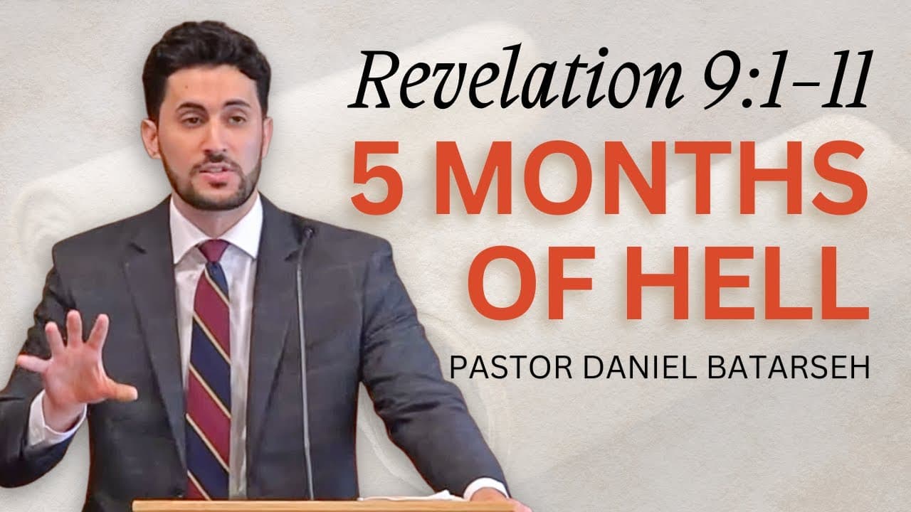Five Months of Hell (The Seven Trumpets) | Revelation 9:1-11 | Pastor Daniel Batarseh
