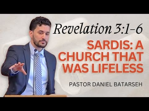 Sardis: A Church That Was Lifeless | Revelation 3:1-6 | Pastor Daniel Batarseh