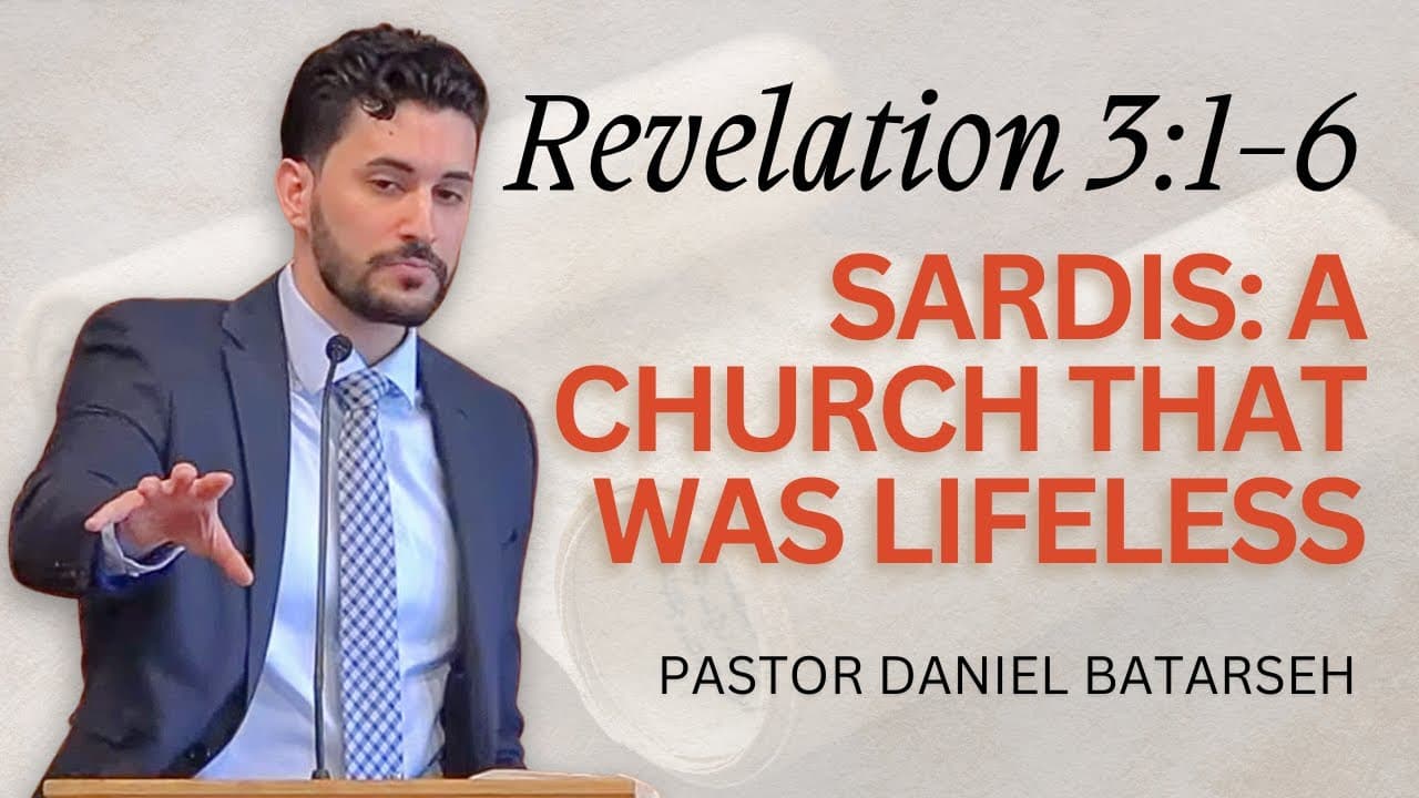 Sardis: A Church That Was Lifeless | Revelation 3:1-6 | Pastor Daniel Batarseh