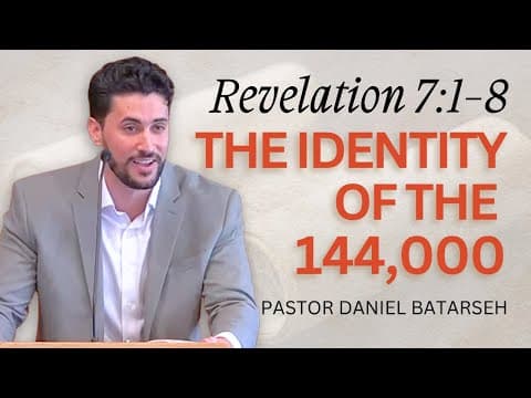 The Identity of The 144,000 | Revelation 7:1-8 | Pastor Daniel Batarseh