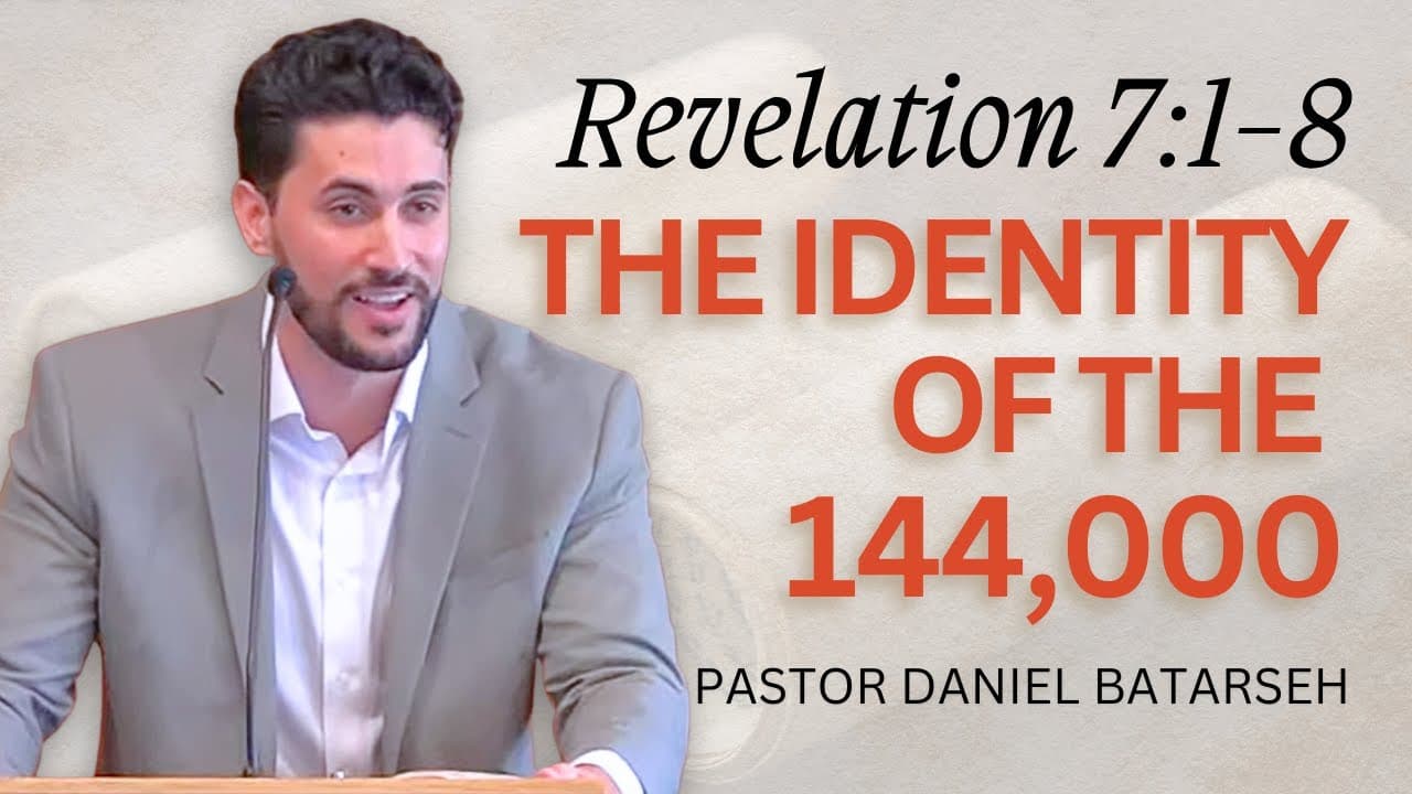 The Identity of The 144,000 | Revelation 7:1-8 | Pastor Daniel Batarseh