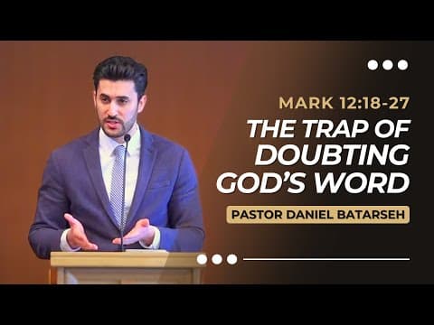 The Trap of Doubting God’s Word | Mark 12:18-27 | Pastor Daniel Batarseh | (Gospel of Mark Series)