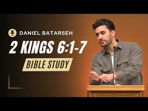 2 Kings 6 (Part 1) Bible Study (The Axe Head Recovered) | Pastor Daniel Batarseh