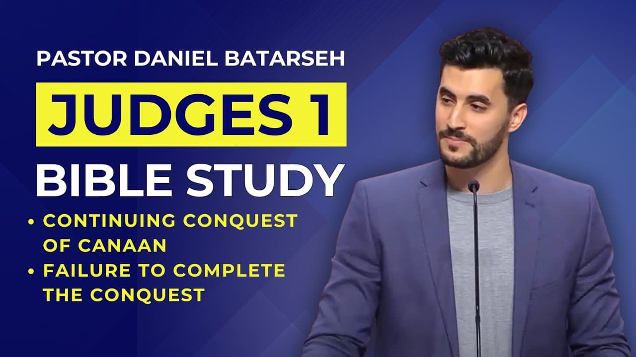 Judges 1 Bible Study (Continuing Conquest of Canaan/Failure to Complete) | Pastor Daniel Batarseh
