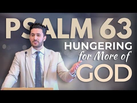 Psalm 63 | Hungering for More of God | Pastor Daniel Batarseh