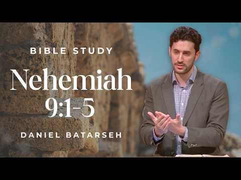 Nehemiah 9 (Part 1) Bible Study (The People of Israel Confess Their Sin) | Pastor Daniel Batarseh