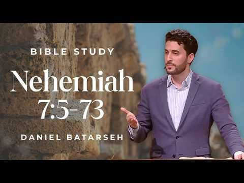 Nehemiah 7 (Part 2) Bible Study (Lists of Returned Exiles/Totals and Gifts) | Pastor Daniel Batarseh