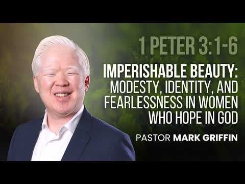 Imperishable Beauty: Modesty, Identity, and Fearlessness in Women Who Hope in God | Mark Griffin