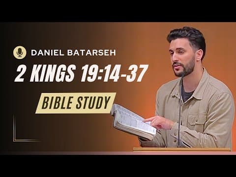 2 Kings 19(2) Bible Study (Hezekiah's Prayer/Isaiah Prophesies Sennacherib's Fall) | Daniel Batarseh