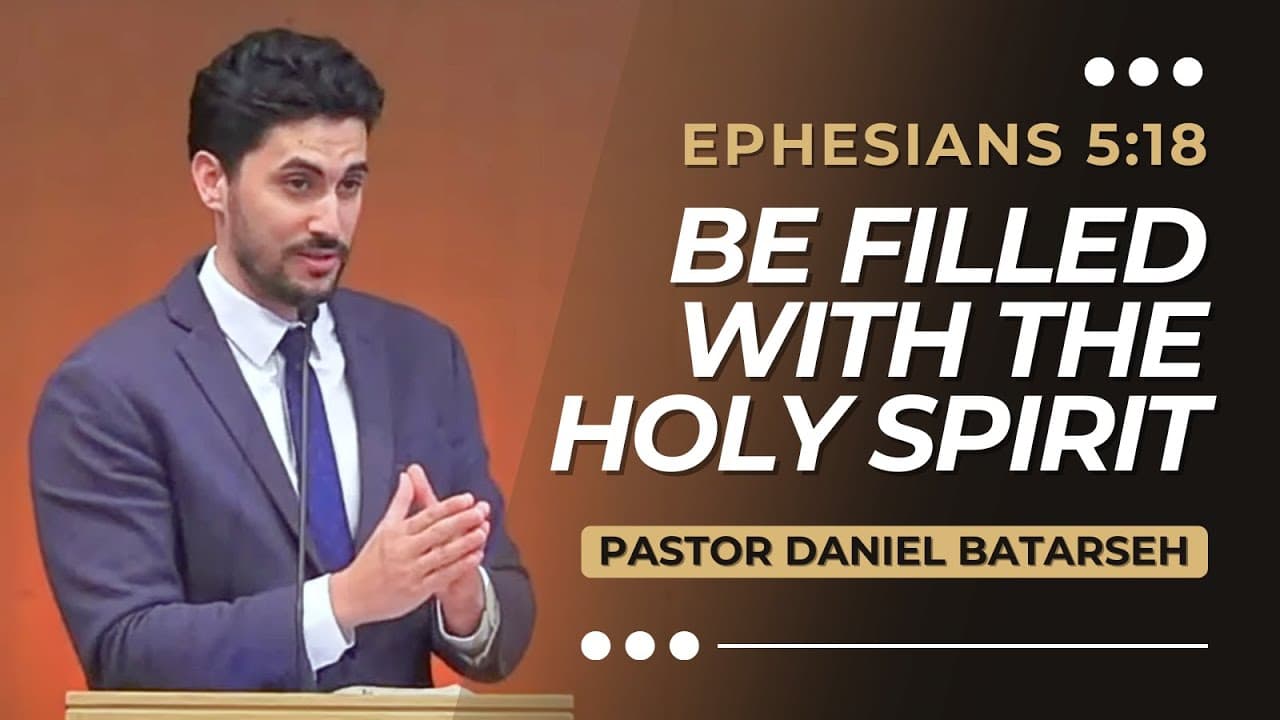 Be Filled with The Holy Spirit | Ephesians 5:18 | Pastor Daniel Batarseh