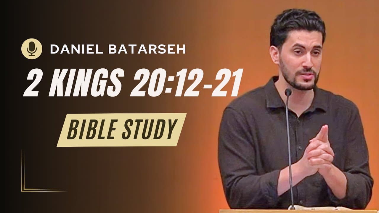 2 Kings 20 (Part 2) Bible Study (Hezekiah and the Babylonian Envoys) | Pastor Daniel Batarseh