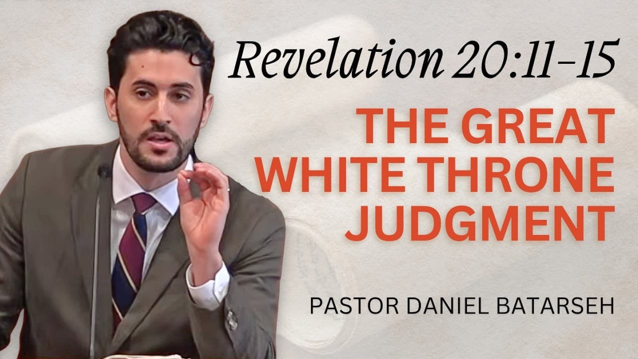 The Great White Throne Judgment | Revelation 20:11-15 | Pastor Daniel Batarseh (9/27/26)