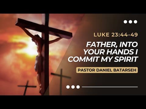 Father, Into Your Hands I Commit My Spirit | Good Friday Service | Pastor Daniel Batarseh (3/29/24)
