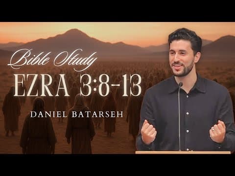 Ezra 3 (Part 2) Bible Study (Rebuilding the Temple) | Pastor Daniel Batarseh