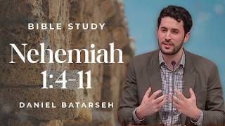 Nehemiah 1 (Part 2) Bible Study (Nehemiah's Prayer) | Pastor Daniel Batarseh (4/24/26)