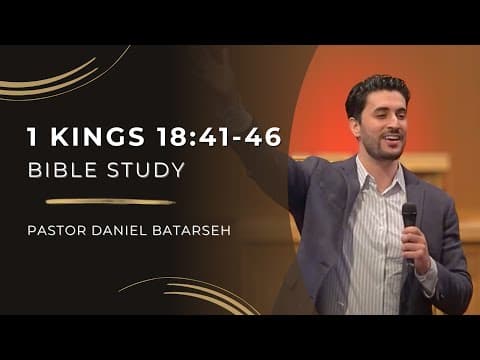 1 Kings 18 (Part 3) Bible Study (Elijah Prays / The Lord Sends Rain) | Pastor Daniel Batarseh