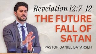 The Future Fall of Satan | Revelation 12:7-12 | Pastor Daniel Batarseh