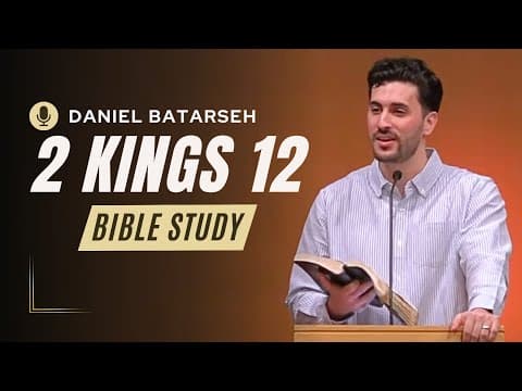 2 Kings 12 Bible Study (Jehoash Repairs the Temple/The Death of Joash) | Pastor Daniel Batarseh
