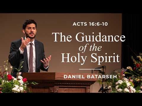 The Guidance of The Holy Spirit | Acts 16:6 | Pastor Daniel Batarseh (5/31/26)