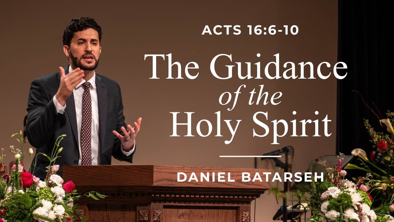 The Guidance of The Holy Spirit | Acts 16:6 | Pastor Daniel Batarseh (5/31/26)