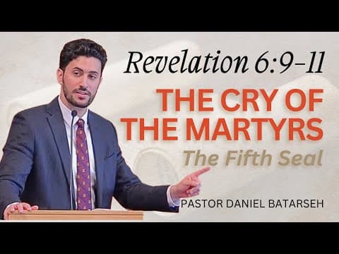 The Cry of The Martyrs (The 5th Seal) | Revelation 6:9-11 | Pastor Daniel Batarseh
