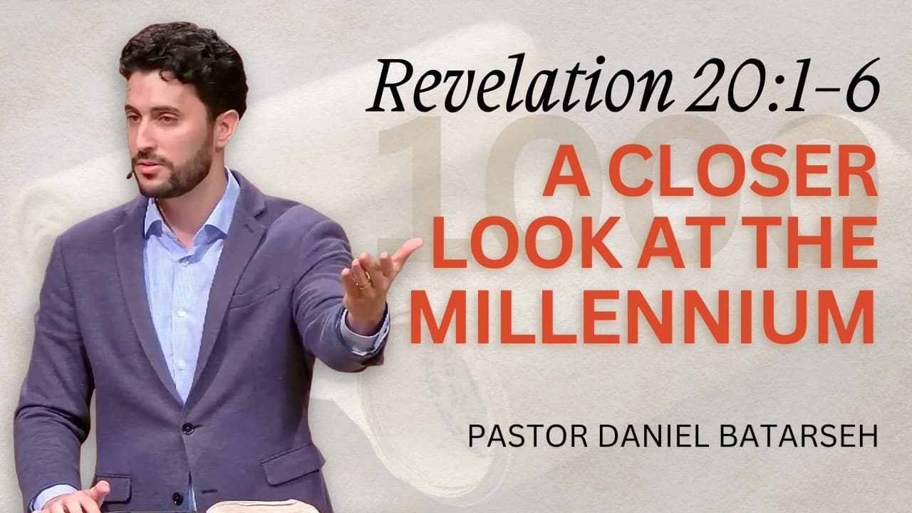 A Closer Look at The Millennium | Revelation 20:1-6 | Pastor Daniel Batarseh (9/13/26)