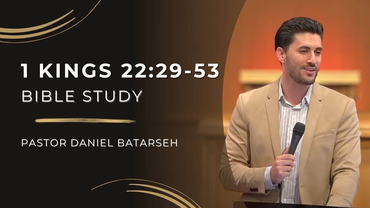 1 Kings 22 (Part 3) Bible Study (Ahab Killed/Jehoshaphat & Ahaziah Reign) | Pastor Daniel Batarseh