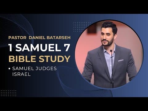 1 Samuel 7 Bible Study (Samuel Judges Israel) | Pastor Daniel Batarseh