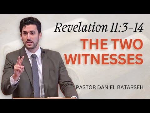 The Two Witnesses | Revelation 11:3-14 | Pastor Daniel Batarseh