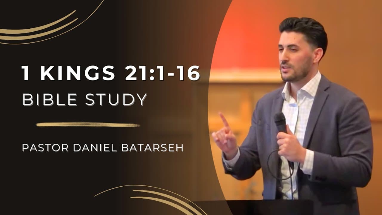 1 Kings 21 (Part 1) Bible Study (Naboth's Vineyard) | Pastor Daniel Batarseh