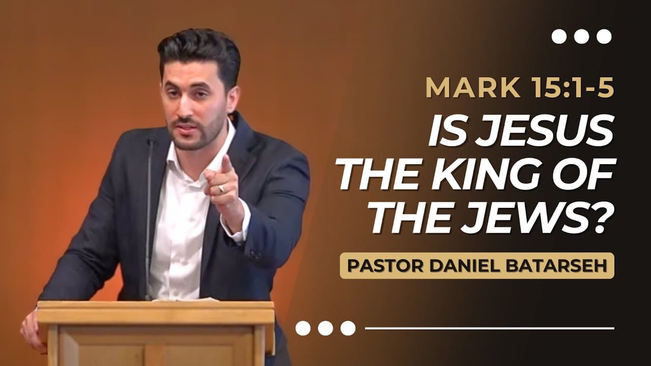 Is Jesus The King of The Jews? | Mark 15:1-5 | Pastor Daniel Batarseh (Gospel of Mark Series)