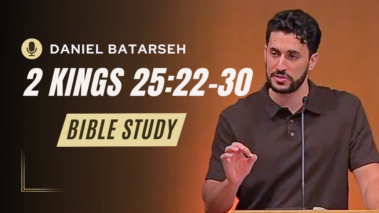 2 Kings 25 (Part 3) Bible Study (Gedaliah Governor/Jehoiachin & Prison) | Pastor Daniel Batarseh