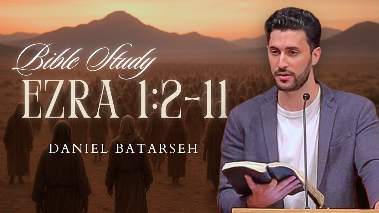 Ezra 1 (Part 2) Bible Study (The Proclamation of Cyrus) | Pastor Daniel Batarseh