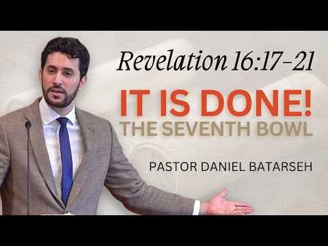 It is Done! | Revelation 16:17-21 | Pastor Daniel Batarseh (5/3/26)