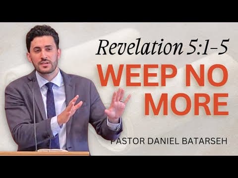 Weep No More | Revelation 5:1-5 | Pastor Daniel Batarseh