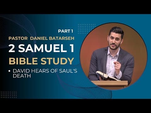 2 Samuel 1 (Part 1) Bible Study (David Hears of Saul's Death) | Pastor Daniel Batarseh