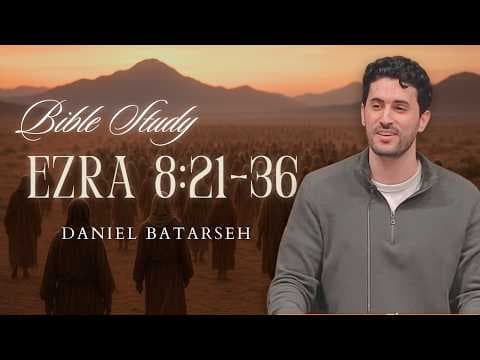 Ezra 8 (Part 2) Bible Study (Fasting & Prayer/Priests to Guard Offerings) | Pastor Daniel Batarseh