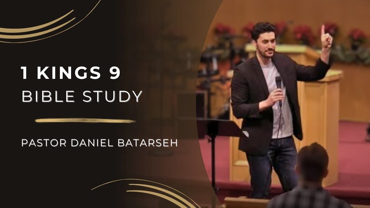 1 Kings 9 Bible Study (The Lord Appears to Solomon/Solomon's Other Acts) | Pastor Daniel Batarseh