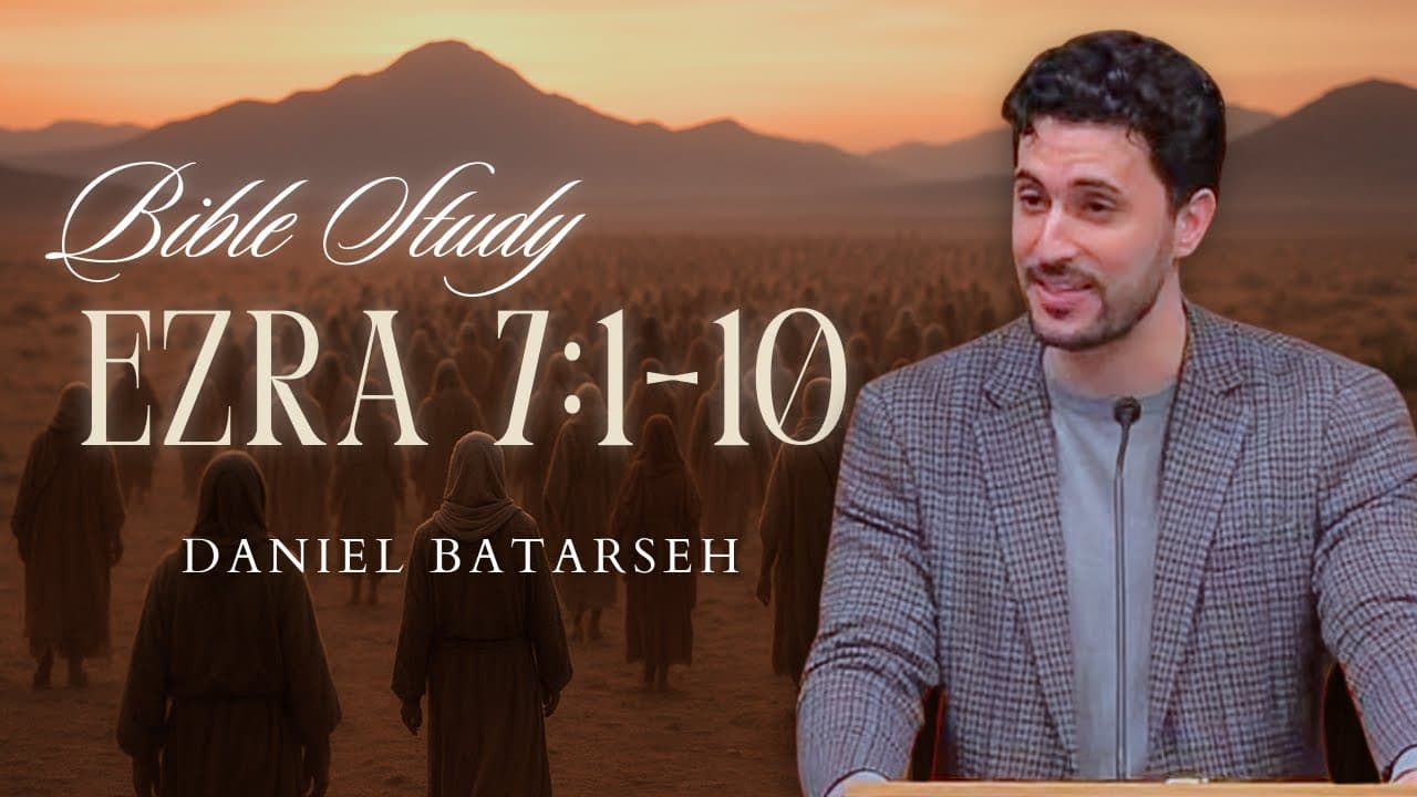 Ezra 7 (Part 1) Bible Study (Ezra Sent to Teach the People) | Pastor Daniel Batarseh