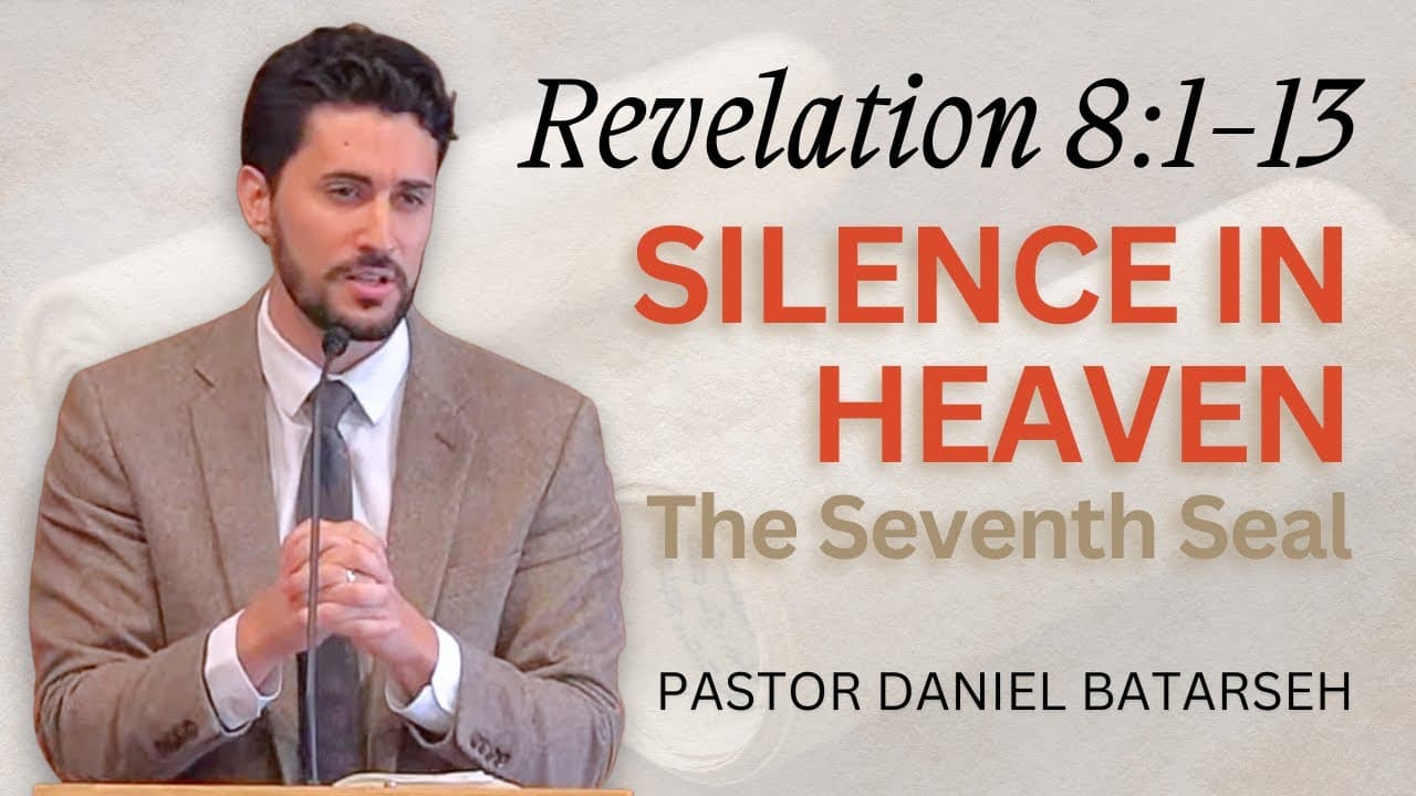 Silence in Heaven (The 7th Seal/Golden Censer/Trumpets) | Revelation 8:1-13 | Pastor Daniel Batarseh