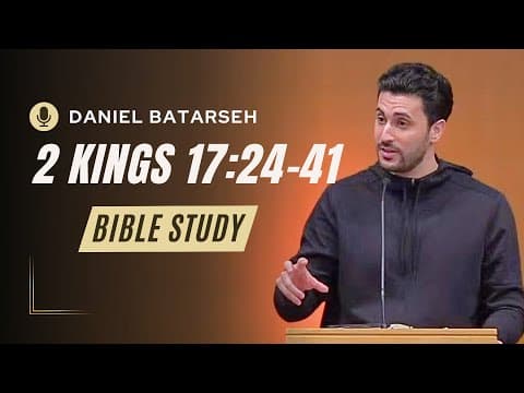 2 Kings 17 (Part 2) Bible Study (Assyria Resettles Samaria) | Pastor Daniel Batarseh