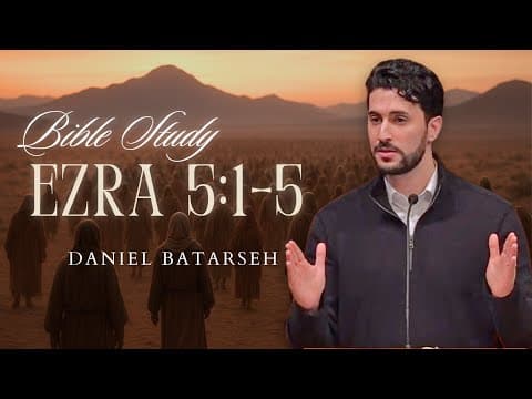 Ezra 5 (Part 1) Bible Study (Rebuilding Begins Anew) | Pastor Daniel Batarseh