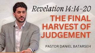 The Final Harvest of Judgement | Revelation 14:14-20 | Pastor Daniel Batarseh (3/22/26)